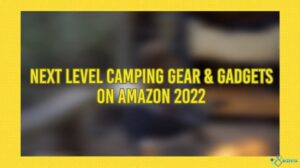 Next Level Camping Gear & Gadgets On Amazon 2022